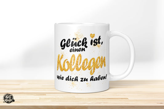 Glück ist, einen Kollegen wie dich zu haben! - Die Tassendruckerei - Hotmugs.de
