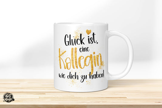 Glück ist, eine Kollegin wie dich zu haben! - Die Tassendruckerei - Hotmugs.de