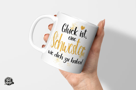 Glück ist, eine Schwester wie dich zu haben! - Die Tassendruckerei - Hotmugs.de