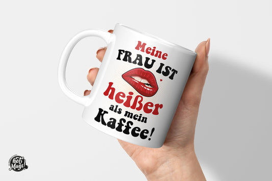 Meine Frau ist heißer - Die Tassendruckerei - Hotmugs.de