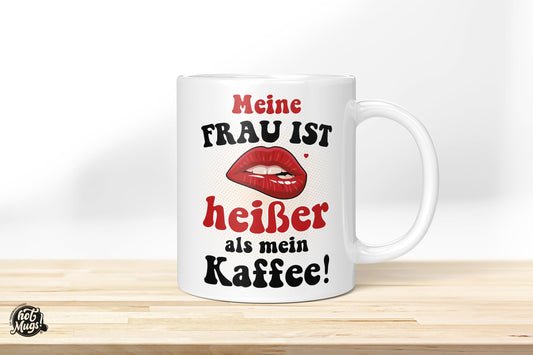 Meine Frau ist heißer - Die Tassendruckerei - Hotmugs.de