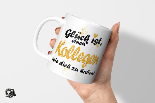 Glück ist, einen Kollegen wie dich zu haben! - Die Tassendruckerei - Hotmugs.de