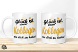 Glück ist, einen Kollegen wie dich zu haben! - Die Tassendruckerei - Hotmugs.de