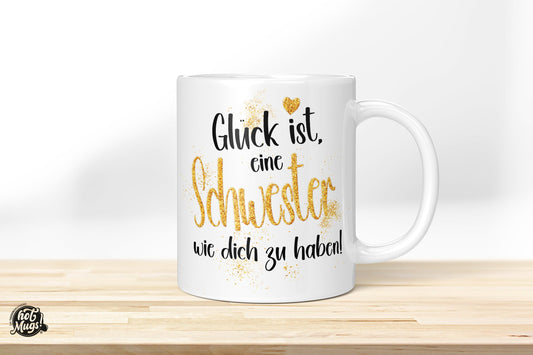 Glück ist, eine Schwester wie dich zu haben! - Die Tassendruckerei - Hotmugs.de